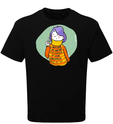 Hauptsache der Rand vom Nervenzusammenbruch...