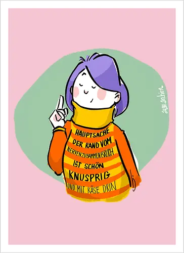 Hauptsache der Rand vom Nervenzusammenbruch...