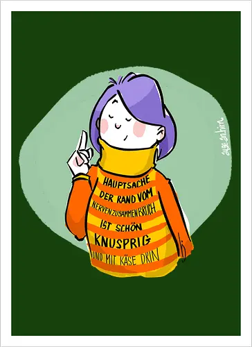 Hauptsache der Rand vom Nervenzusammenbruch...