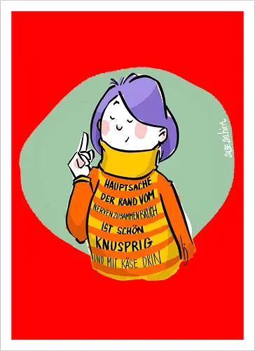 Hauptsache der Rand vom Nervenzusammenbruch...