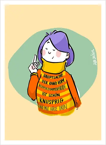 Hauptsache der Rand vom Nervenzusammenbruch...