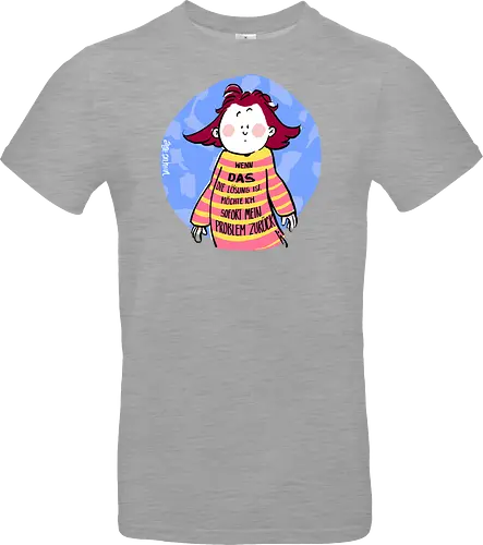 Wenn DAS die Lösung ist..