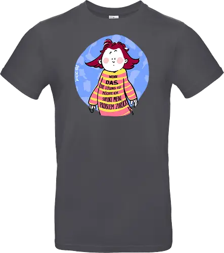 Wenn DAS die Lösung ist..