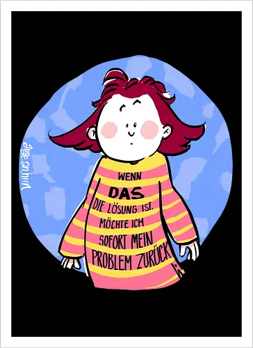 Wenn DAS die Lösung ist..