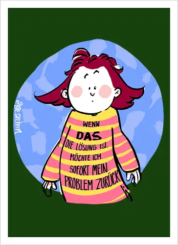 Wenn DAS die Lösung ist..