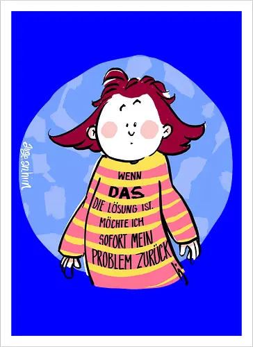 Wenn DAS die Lösung ist..