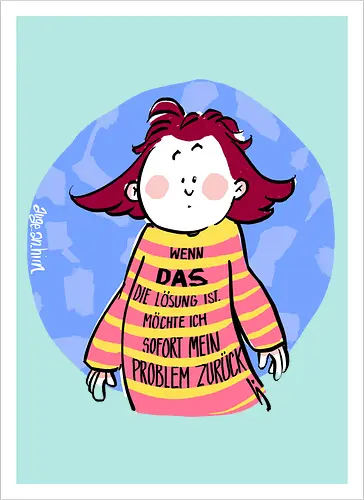 Wenn DAS die Lösung ist..