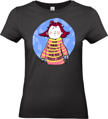 Wenn DAS die Lösung ist.. - Ringelpullisprüche, Ringeldinger, streifenweise, Spruch, Weisheit, Motivation, Ringelpulli, SprücheShirt, Cartoon Illustration, Statement, Handgezeichnet, Humor, Selbstironie, Streifenpulli, Spruchshirt, deutsch - Standard T-Shirt (Women)