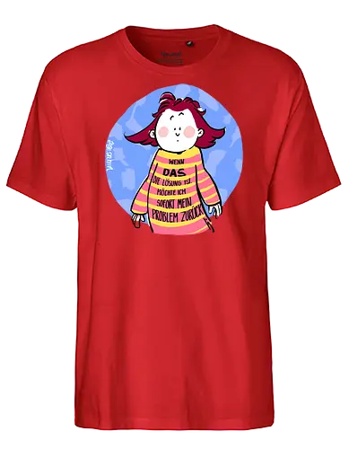 Wenn DAS die Lösung ist.. - Ringelpullisprüche, Ringeldinger, streifenweise, Spruch, Weisheit, Motivation, Ringelpulli, SprücheShirt, Cartoon Illustration, Statement, Handgezeichnet, Humor, Selbstironie, Streifenpulli, Spruchshirt, deutsch - Fairtrade T-Shirt