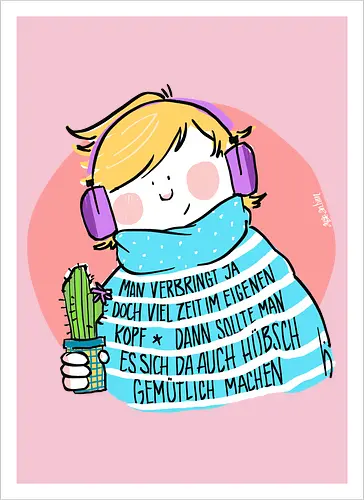 Man verbringt ja doch viel Zeit im eigenen Kopf..