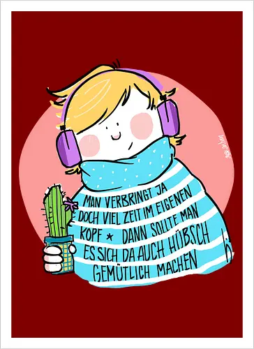 Man verbringt ja doch viel Zeit im eigenen Kopf..