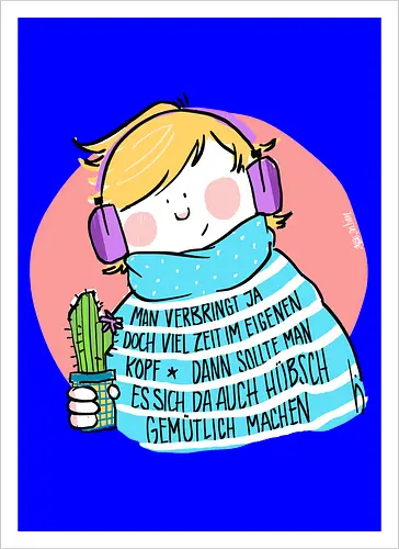 Man verbringt ja doch viel Zeit im eigenen Kopf..