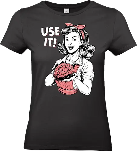 Use Your Brain - use your brain, 1905s, brain, brains, funny sayings, humor, intelligence, logic, mind, retro, sarcasm, sarcastic, smart, think, vintage - Standard T-Shirt (Women)