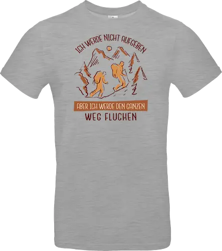 Ich werde nicht aufgeben – Lustiges Wandern Spruch Hiking Design