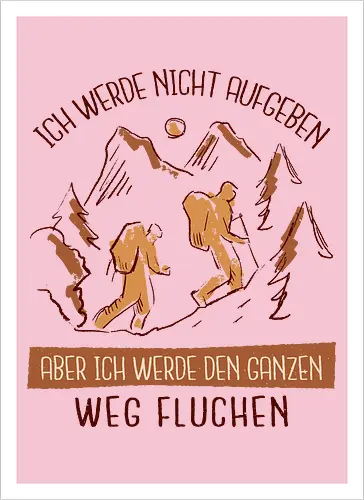 Ich werde nicht aufgeben – Lustiges Wandern Spruch Hiking Design