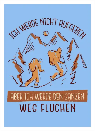 Ich werde nicht aufgeben – Lustiges Wandern Spruch Hiking Design