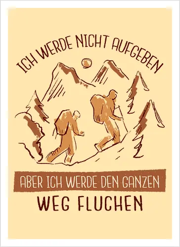 Ich werde nicht aufgeben – Lustiges Wandern Spruch Hiking Design