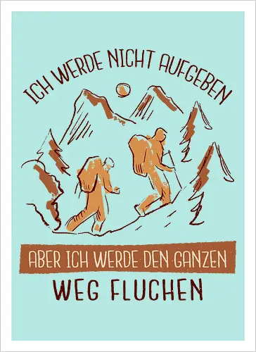 Ich werde nicht aufgeben – Lustiges Wandern Spruch Hiking Design