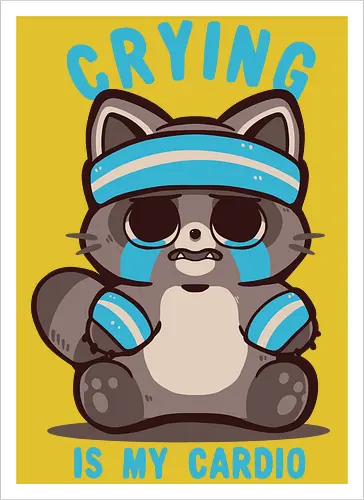 Crying is my Cardio Raccoon