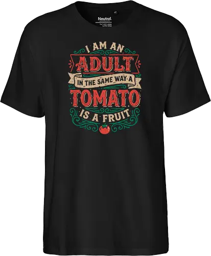 I Am An Adult And Tomato Is A Fruit