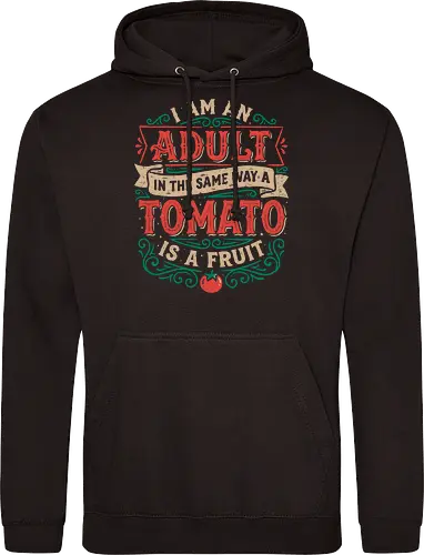 I Am An Adult And Tomato Is A Fruit