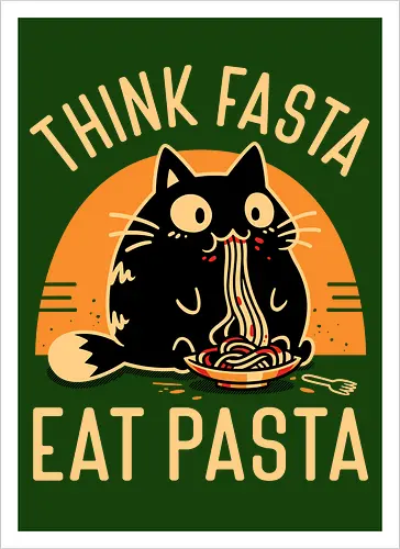Think Fasta Eat Pasta - Funny Hungry Cat