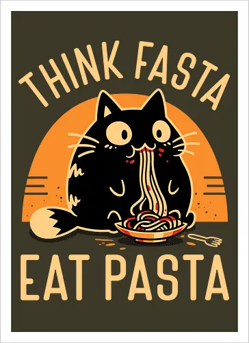 Think Fasta Eat Pasta - Funny Hungry Cat
