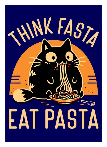 Think Fasta Eat Pasta - Funny Hungry Cat