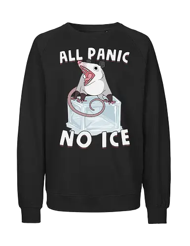 All Panic No Ice - abolish ice, anti ice, chinga la migra, cold, ice, immigrant, immigration, melting, no ice, opossum, possum, protest, resist, screaming, winter - Fairtrade Sweatshirt