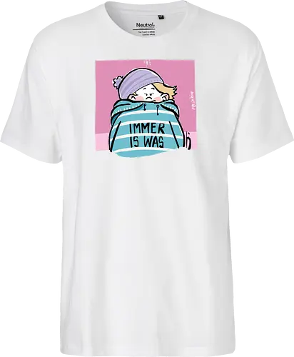 Immer is was! - Ringelpullisprüche, Ringeldinger, streifenweise, Spruch, Weisheit, Motivation, Ringelpulli, SprücheShirt, Cartoon Illustration, Statement, Handgezeichnet, Humor, Selbstironie, Streifenpulli, Spruchshirt, deutsch - Fairtrade T-Shirt