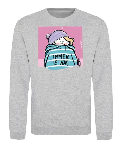 Immer is was! - Ringelpullisprüche, Ringeldinger, streifenweise, Spruch, Weisheit, Motivation, Ringelpulli, SprücheShirt, Cartoon Illustration, Statement, Handgezeichnet, Humor, Selbstironie, Streifenpulli, Spruchshirt, deutsch - Sweatshirt