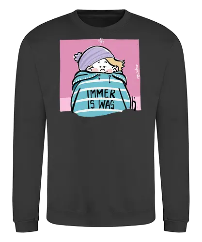 Immer is was! - Ringelpullisprüche, Ringeldinger, streifenweise, Spruch, Weisheit, Motivation, Ringelpulli, SprücheShirt, Cartoon Illustration, Statement, Handgezeichnet, Humor, Selbstironie, Streifenpulli, Spruchshirt, deutsch - Sweatshirt
