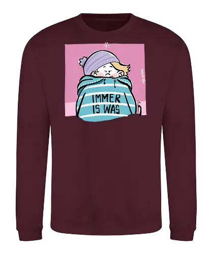 Immer is was! - Ringelpullisprüche, Ringeldinger, streifenweise, Spruch, Weisheit, Motivation, Ringelpulli, SprücheShirt, Cartoon Illustration, Statement, Handgezeichnet, Humor, Selbstironie, Streifenpulli, Spruchshirt, deutsch - Sweatshirt