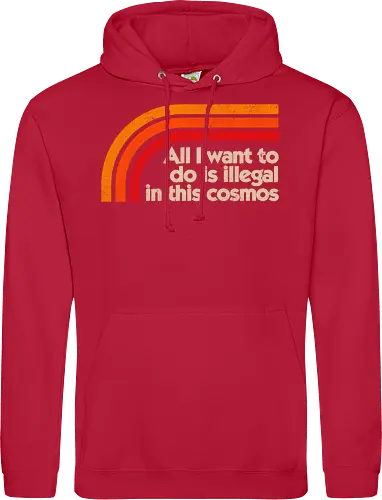 All I Want To Do Is Illegal In This Cosmos