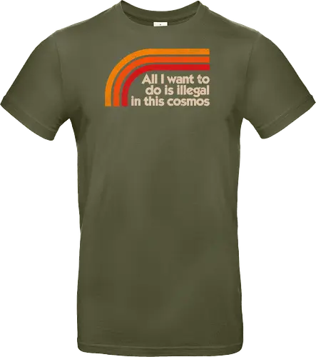 All I Want To Do Is Illegal In This Cosmos