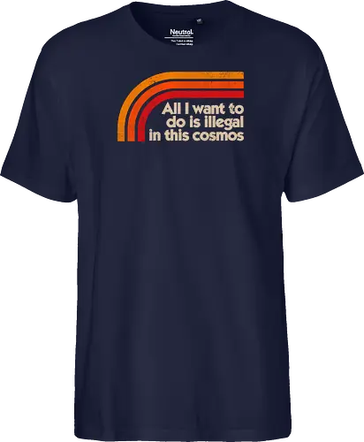 All I Want To Do Is Illegal In This Cosmos