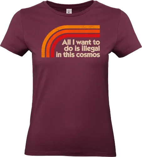 All I Want To Do Is Illegal In This Cosmos - koalatees, koala, retro, illegal, cosmos, space, funny quote, sci-fi, galaxy, universe, science, sarcasm, ironic, earth, planet - Standard T-Shirt (Women)