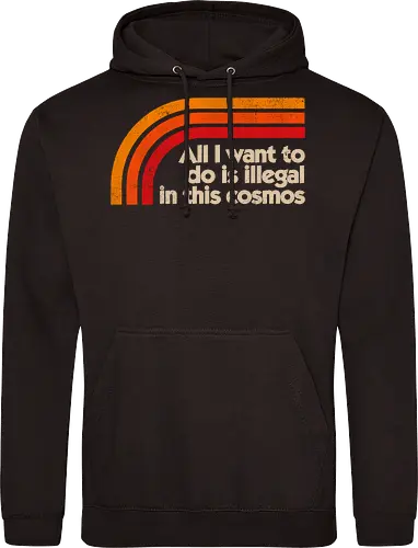 All I Want To Do Is Illegal In This Cosmos