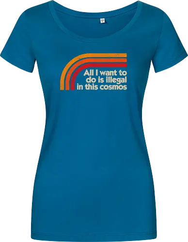 All I Want To Do Is Illegal In This Cosmos