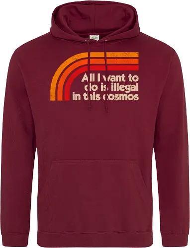 All I Want To Do Is Illegal In This Cosmos