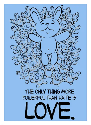 The only thing more powerful than hate is love.