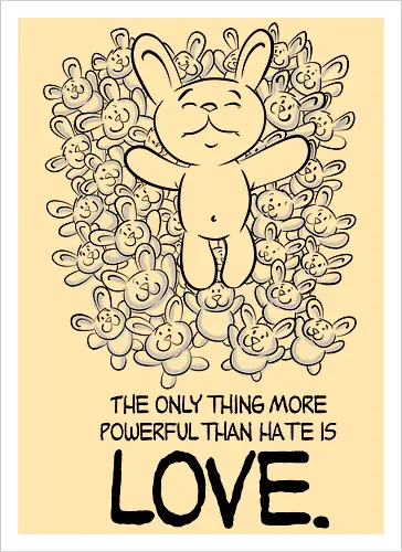 The only thing more powerful than hate is love.