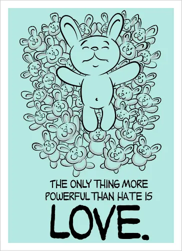 The only thing more powerful than hate is love.