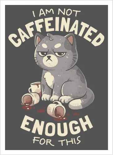 Not Caffeinated Enough