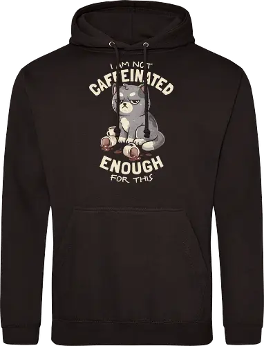 Not Caffeinated Enough - eduely, ely, cat lover, cats, coffee lover, tired, sarcasm, ironic, lazy mood, monday mood, introvert, funny quote - Standard Hoodie