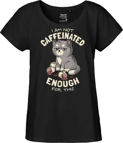 Not Caffeinated Enough - eduely, ely, cat lover, cats, coffee lover, tired, sarcasm, ironic, lazy mood, monday mood, introvert, funny quote - Fairtrade Girl Shirt