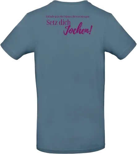 Setz dich Jochen-Rückendruck - Cojones, Statement, Haltung, Mindest - Standard T-Shirt