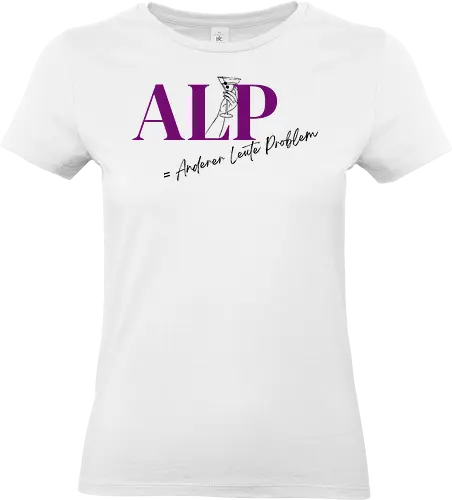 ALP Anderer Leute Problem-Frontdruck Brust  - Statement Shirt, ALP, Anderer Leute Problem, Gelassenheit, Kein Stress, Cooles Shirt, Lässiger Style, Humor, No Drama, Casual Wear, Mindset, Spruch T-Shirt, Entspannt bleiben, Selbstbewusstsein, Funny Fashion, Martini, Afterwork, Lifestyle, Jessica Reyes Rodriguez - Standard T-Shirt (Women)