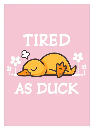 Tired As Duck