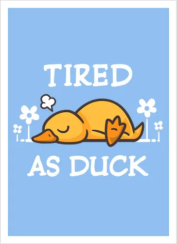 Tired As Duck